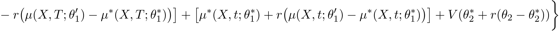 − r�µ(X, T; θ′1) − µ∗(X, T; θ∗1)��+�µ∗(X, t; θ∗1) + r�µ(X, t; θ′1) − µ∗(X, t; θ∗1)��+ V (θ∗2 + r(θ2 − θ∗2))�