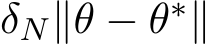 δN∥θ − θ∗∥