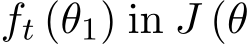  ft (θ1) in J (θ