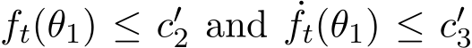  ft(θ1) ≤ c′2 and ˙ft(θ1) ≤ c′3