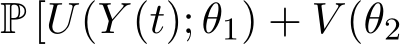  P [U(Y (t); θ1) + V (θ2