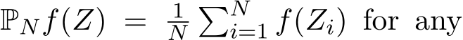  PNf(Z) = 1N�Ni=1 f(Zi) for any