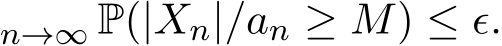 n→∞ P(|Xn|/an ≥ M) ≤ ϵ.