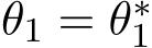 θ1 = θ∗1