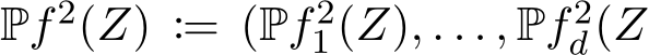 Pf2(Z) := (Pf21 (Z), . . . , Pf2d(Z