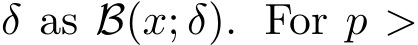  δ as B(x; δ). For p >