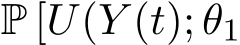  P [U(Y (t); θ1