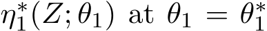  η∗1(Z; θ1) at θ1 = θ∗1 