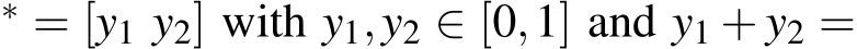 ∗ = [y1 y2] with y1,y2 ∈ [0,1] and y1 + y2 =