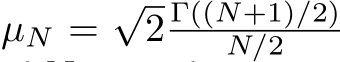 µN =√2 Γ((N+1)/2)N/2