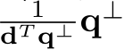 1dT q⊥ q⊥