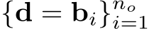 {d = bi}noi=1