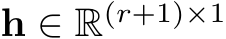  h ∈ R(r+1)×1