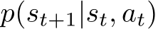  p(st+1|st, at)