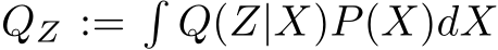  QZ :=�Q(Z|X)P(X)dX