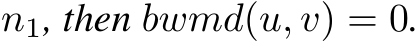 n1, then bwmd(u, v) = 0.