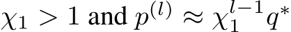  χ1 > 1 and p(l) ≈ χl−11 q∗