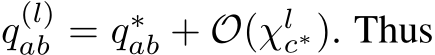 q(l)ab = q∗ab + O(χlc∗). Thus