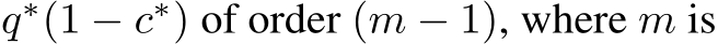  q∗(1 − c∗) of order (m − 1), where m is