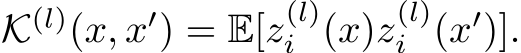 K(l)(x, x′) = E[z(l)i (x)z(l)i (x′)].