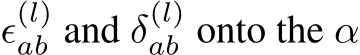  ϵ(l)ab and δ(l)ab onto the α