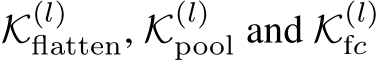  K(l)flatten, K(l)pool and K(l)fc 