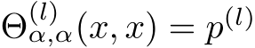  Θ(l)α,α(x, x) = p(l)