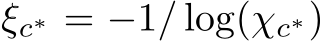  ξc∗ = −1/ log(χc∗)