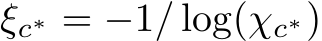  ξc∗ = −1/ log(χc∗)