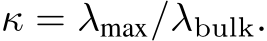 κ = λmax/λbulk.