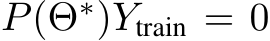  P(Θ∗)Ytrain = 0