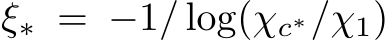  ξ∗ = −1/ log(χc∗/χ1)