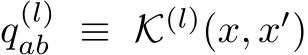  q(l)ab ≡ K(l)(x, x′)
