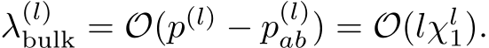  λ(l)bulk = O(p(l) − p(l)ab) = O(lχl1).