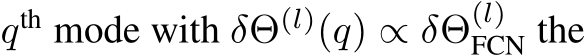  qth mode with δΘ(l)(q) ∝ δΘ(l)FCN the