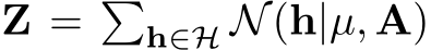 Z = �h∈H N(h|µ, A)