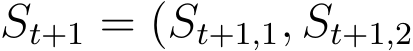 St+1 = (St+1,1, St+1,2