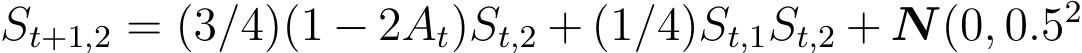  St+1,2 = (3/4)(1 − 2At)St,2 + (1/4)St,1St,2 + N(0, 0.52