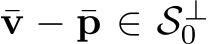 v − ¯p ∈ S⊥0