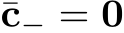 c− = 0