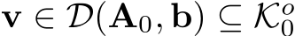 v ∈ D(A0, b) ⊆ Ko0