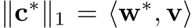  ∥c∗∥1 = ⟨w∗, v⟩