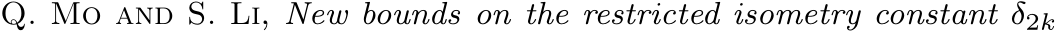  Q. Mo and S. Li, New bounds on the restricted isometry constant δ2k