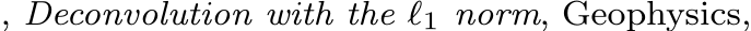 , Deconvolution with the ℓ1 norm, Geophysics,