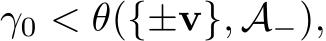 γ0 < θ({±v}, A−),