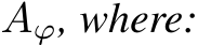  Aϕ, where: