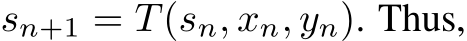  sn+1 = T(sn, xn, yn). Thus,