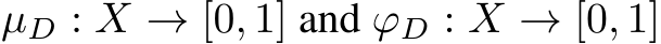  µD : X → [0, 1] and ϕD : X → [0, 1]