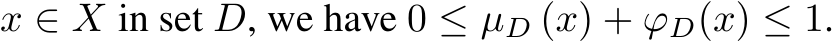  x ∈ X in set D, we have 0 ≤ µD (x) + ϕD(x) ≤ 1.