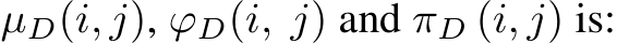  µD(i, j), ϕD(i, j) and πD (i, j) is: